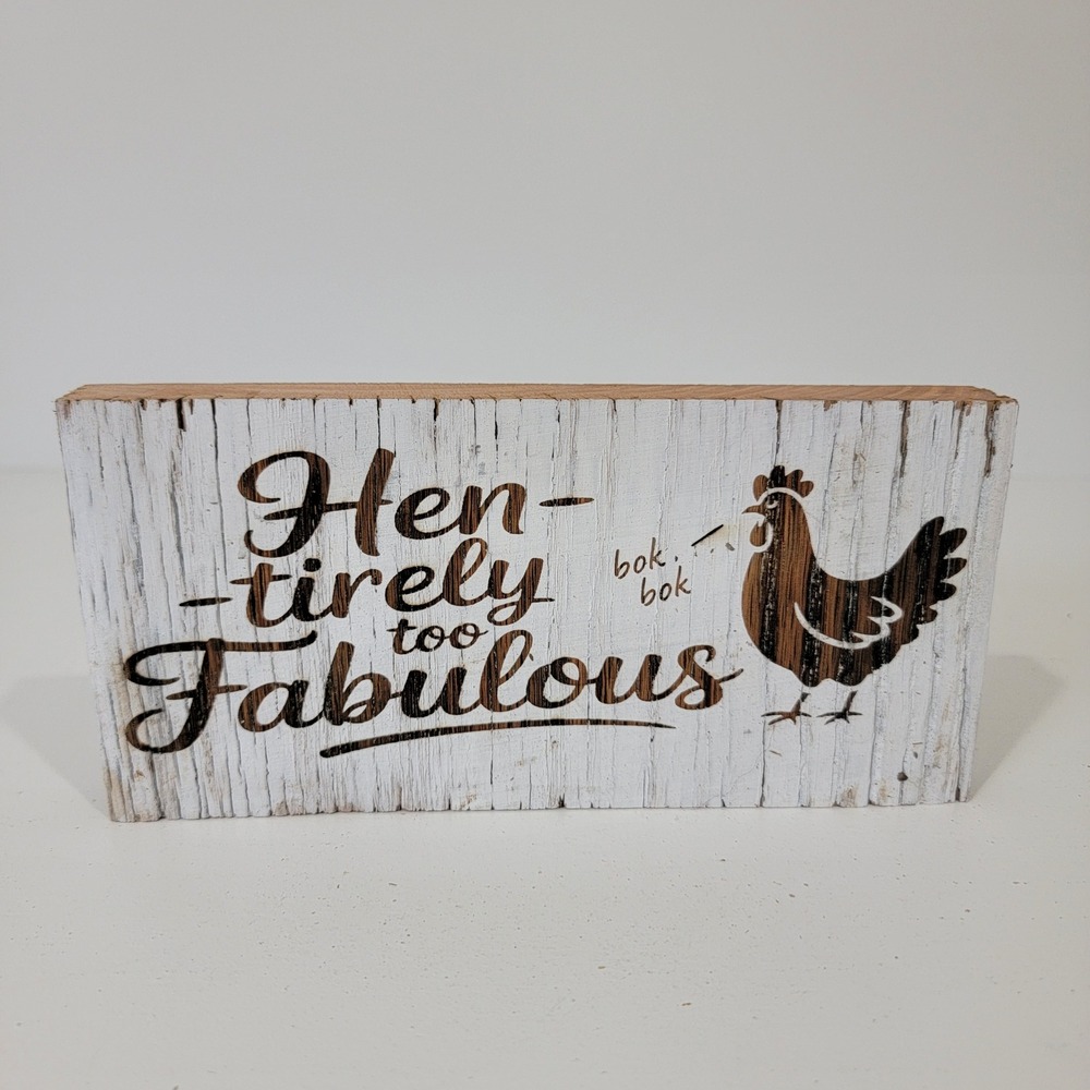 Hen-tirely Too Fabulous Rustic Reclaimed Wood Block Sign Farmhouse Chicken Decor